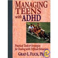 Managing Teens With Add/Adhd: Practical Tools & Strategies for Dealing With Difficult Behaviors