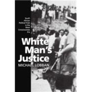 White Man's Justice South African Political Trials in the Black Consciousness Era