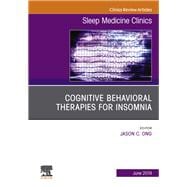 Cognitive-behavioral Therapies for Insomnia, an Issue of Sleep Medicine Clinics