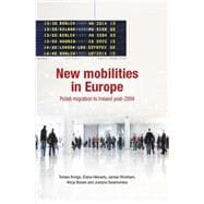New Mobilities in Europe Polish Migration to Ireland Post-2004