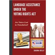 Language Assistance under the Voting Rights Act Are Voters Lost in Translation?