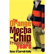 The Orange Mocha-chip Frappuccino Years