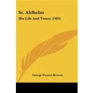 St Aldhelm : His Life and Times (1903)