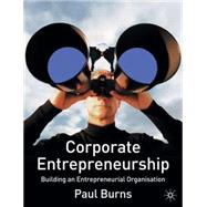 Corporate Entrepreneurship : Building an Entrepreneurial Organization