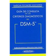 Guía de Consulta de los Criterios Diagnósticos del DSM-5 / Desk Reference to the Diagnostic Criteria From DSM-5