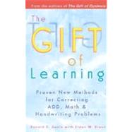 Gift of Learning : New Methods for Correcting ADD, Math and Handwriting Problems