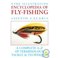 The Illustrated Encyclopedia of Fly-Fishing