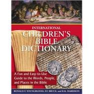 International Children's Bible Dictionary : A Fun and Easy-to-Use Guide to the Words, People, and Places in the Bible