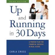Up and Running in 30 Days; A Proven Plan for Financial Success in Real Estate, 3rd Ed