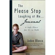 The Please Stop Laughing at Me Journal