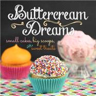 Buttercream Dreams Small Cakes, Big Scoops, and Sweet Treats