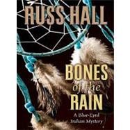 Bones of the Rain: A Blue-eyed Indian Mystery