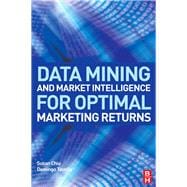 Data Mining and Market Intelligence for Optimal Marketing Returns