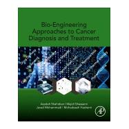 Bio-engineering Approaches to Cancer Diagnosis and Treatment