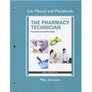 Lab Manual and Workbook for The Pharmacy Technician Foundations and Practice