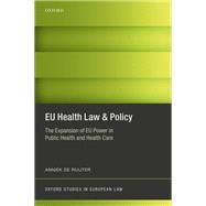 EU Health Law & Policy The Expansion of EU Power in Public Health and Health Care