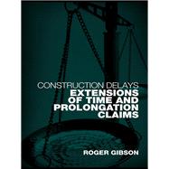 Construction Delays : Extensions of Time and Prolongation Claims