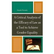 A Critical Analysis of the Efficacy of Law As a Tool to Achieve Gender Equality