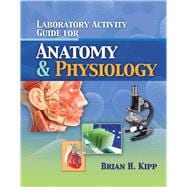 Laboratory Activity Guide for Anatomy  &  Physiology