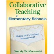 Collaborative Teaching in Elementary Schools : Making the Co-Teaching Marriage Work!