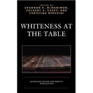 Whiteness at the Table Antiracism, Racism, and Identity in Education