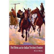 Fort Reno And the Indian Territory Frontier