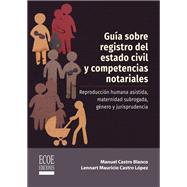 Guía sobre el registro del estado civil y competencias notariales. Reproducción humana asistida, maternidad subrogada, género y jurisprudencia