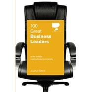 100 Great Business Leaders Of the World’s Most Admired Companies