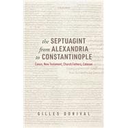 The Septuagint from Alexandria to Constantinople Canon, New Testament, Church Fathers, Catenae
