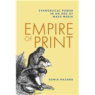 Empire of Print Evangelical Power in an Age of Mass Media book cover, ISBN 9780197608098