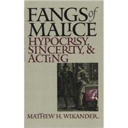 Fangs of Malice : Hypocrisy, Sincerity, and Acting