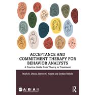 Acceptance and Commitment Therapy for Behavior Analysts