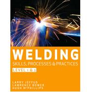 Welding Skills, Processes and Practices, Level 1 and 2 , 1st Edition