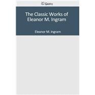 The Classic Works of Eleanor M. Ingram