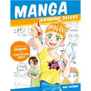 Manga Drawing Deluxe Empower Your Drawing and Storytelling Skills