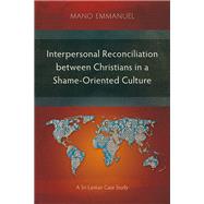 Interpersonal Reconciliation between Christians in a Shame-Oriented Culture