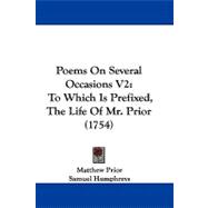 Poems on Several Occasions V2 : To Which Is Prefixed, the Life of Mr. Prior (1754)