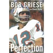 Perfection : The Untold Story of the 1972 Miami Dolphins' Perfect Season