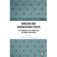 The Ethics of Sidgwick and Kant: Exploring the Cosmos of Duty Above and the Moral Law Within