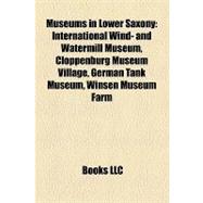Museums in Lower Saxony : International Wind- and Watermill Museum, Cloppenburg Museum Village, German Tank Museum, Winsen Museum Farm