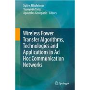 Wireless Power Transfer Algorithms, Technologies and Applications in Ad Hoc Communication Networks