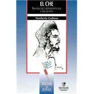 El Che: Revolucion Latinoamericana Y Socialismo