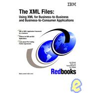 The Xml Files: Using Xml for Business-To-Business and Business-To-Consumer Applications   September 200