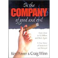 In the Company of Good and Evil : A True Story of Seduction and Betrayal