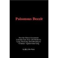 Poisonous Deceit  How The Chinese Government Literally Gets Away With Murder By Lying Deceiving And Fabricating Its 
