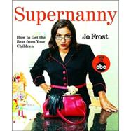 Supernanny How to Get the Best from Your Children