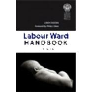 The Labour Ward Handbook, second edition