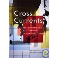 Cross Currents Regionalism and Nationalism in Northeast Asia