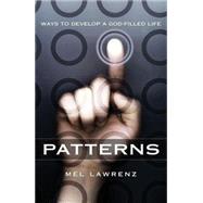 Patterns : Ways to Develop a God-Filled Life