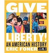 Give Me Liberty!: An American History (Full Sixth Edition) (Vol. Volume Two),9780393418101